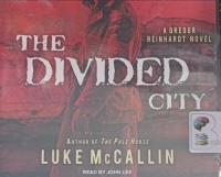 The Divided City written by Luke McCallin performed by John Lee on Audio CD (Unabridged)